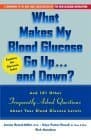 What Makes My Blood Glucose Go Up...and Down?: And 101 Other Frequently Asked Questions about Your Blood Glucose Levels