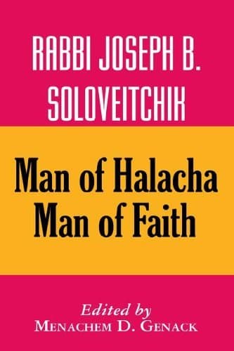 Rabbi Joseph B. Soloveitchik: Man of Halacha, Man of Faith