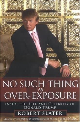 No Such Thing As Over-Exposure: Inside The Life and Celebrity of Donald Trump