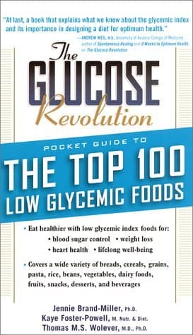The Glucose Revolution Pocket Guide to the Top 100 Low Glycemic Foods