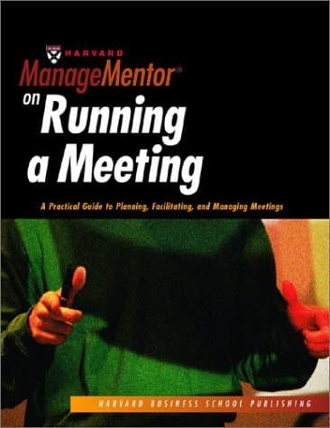 Harvard ManageMentor on Running a Meeting