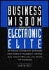 Business Wisdom of the Electronic Elite: 34 Winning Management Strategies from C EOs at Microsoft,: COMPAQ, Sun, Hewlett-Packard, and Other Top Companies