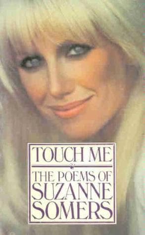 Touch Me: The Poems of Suzanne Somers