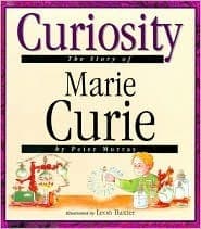 Curiosity: The Story of Marie Curie