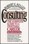 Consulting: The Complete Guide to a Profitable Career