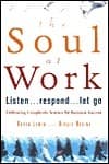 The Soul at Work: Listen... Respond... Let Go