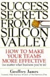 Success Secrets from Silicon Valley: How to Make Your Teams More Effective