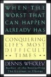When the Worst That Can Happen Already Has: Conquering Life's Most Difficult Times