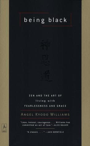 Being Black: Zen and the Art of Living with Fearlessness and Grace