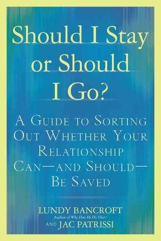 Should I Stay or Should I Go?: A Guide to Working Out Whether Your Relationship Can--and Should--be Saved