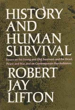History and Human Survival: Essays on the Young and Old, Survivors and the Dead, Peace and War, and on Contemporary Psychohistory.