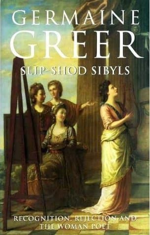 Slip-Shod Sibyls: Recognition, Rejection And The Woman Poet
