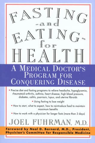 Fasting and Eating for Health: A Medical Doctor's Program for Conquering Disease