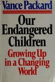 Our Endangered Children: Growing Up in a Changing World