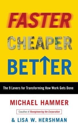 Faster Cheaper Better: The 9 Levers for Transforming How Work Gets Done