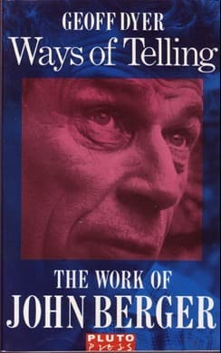 Ways Of Telling: The Work Of John Berger