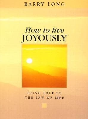 How to Live Joyously: Being True to the Law of Love