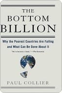 The Bottom Billion: Why the Poorest Countries are Failing and What Can Be Done About It