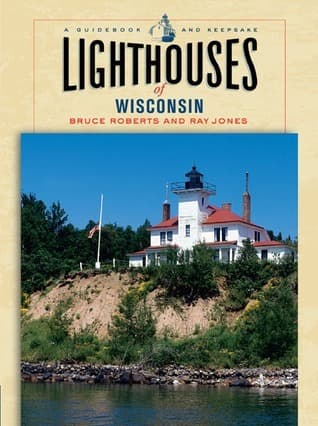 Lighthouses Of Wisconsin: A Guidebook And Keepsake