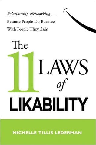 The 11 Laws of Likability: Relationship Networking . . . Because People Do Business with People They Like