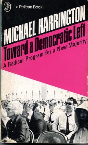 Toward a Democratic Left: A Radical Program for a New Majority