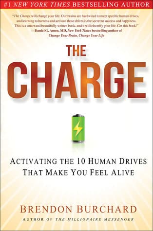 The Charge: Activating the 10 Human Drives That Make You Feel Alive