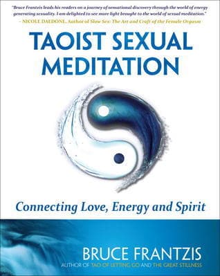 Taoist Sexual Meditation: Connecting Love, Energy and Spirit