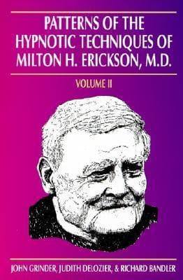 Patterns of the Hypnotic Techniques of Milton H. Erickson, M.D, Vol. 1