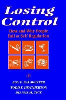 Losing Control: How and Why People Fail at Self-Regulation