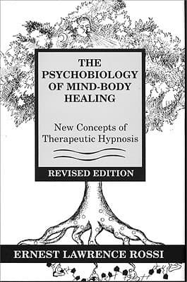 The Psychobiology of Mind-Body Healing: New Concepts of Therapeutic Hypnosis