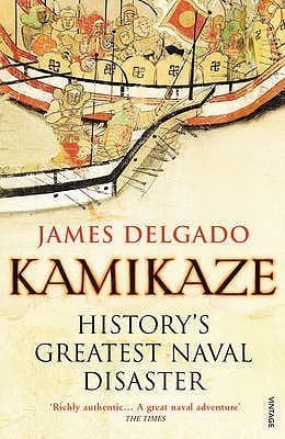 Kamikaze: History's Greatest Naval Disaster