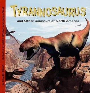 Tyrannosaurus and Other Dinosaurs of North America