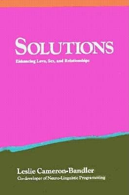 Solutions: Enhancing Love, Sex, and Relationships