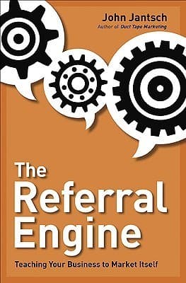 The Referral Engine: Teaching Your Business to Market Itself