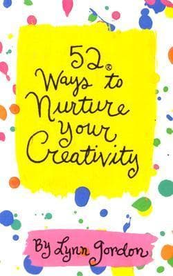 52 Ways to Nurture Your Creativity