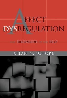 Affect Dysregulation and Disorders of the Self
