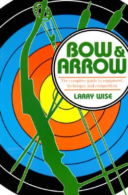 Bow and Arrow: The Comprehensive Guide to Equipment, Technique, and Competition