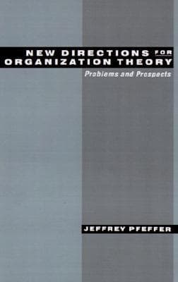 New Directions for Organization Theory: Problems and Prospects