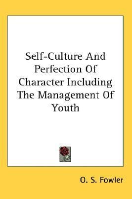 Self-Culture and Perfection of Character Including the Management of Youth