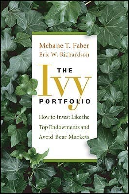 The Ivy Portfolio: How to Invest Like the Top Endowments and Avoid Bear  to Markets