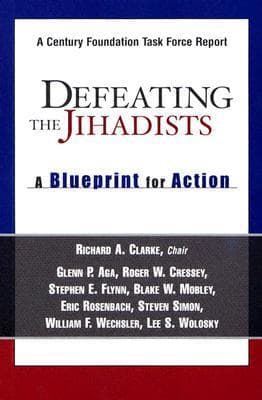 Defeating the Jihadists: A Blueprint for Action