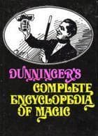 Dunninger's Complete Encyclopedia Of Magic