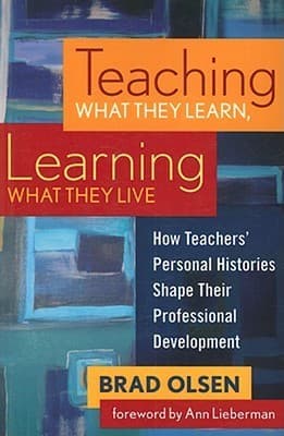 Teaching What They Learn, Learning What They Live: How Teachers' Personal Histories Shape Their Professional Development