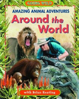 Amazing Animal Adventures Around The World