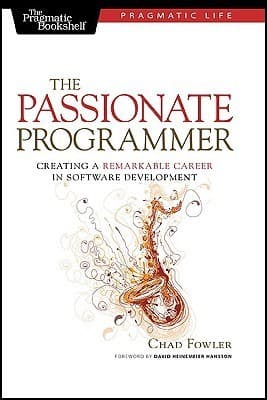 The Passionate Programmer: Creating a Remarkable Career in Software Development