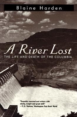 A River Lost: The Life and Death of the Columbia