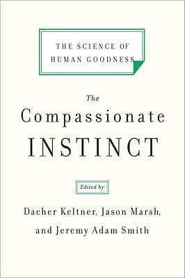 The Compassionate Instinct: The Science of Human Goodness