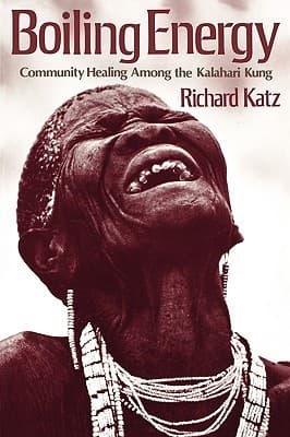 Boiling Energy: Community Healing among the Kalahari Kung