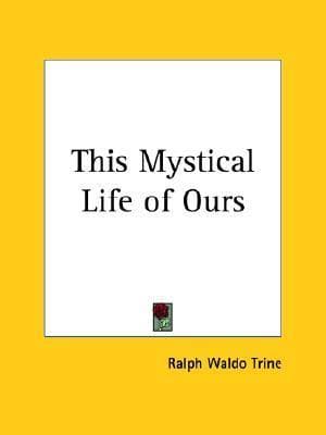 This Mystical Life of Ours