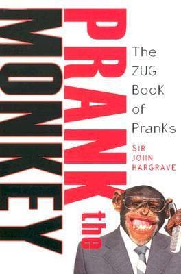 Prank the Monkey: The ZUG Book of Pranks
